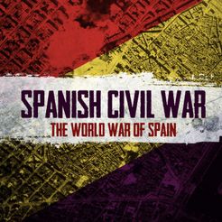 Spanish Civil War: The World War of Spain