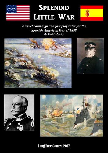 Splendid Little War: A Naval Campaign and Fast Play Rules for the Spanish American War of 1898