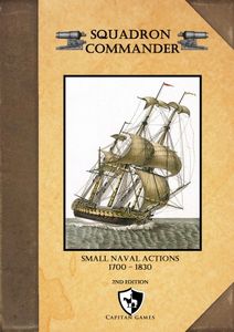 Squadron Commander: Small Naval Actions 1700-1830 – 2nd Edition
