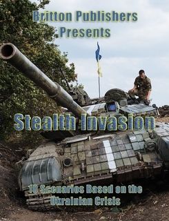 Stealth Invasion: 10 Scenarios Based on the Ukrainian Crisis