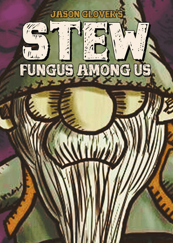 Stew: Fungus Among Us