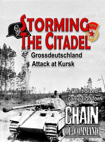 Storming the Citadel: Grossdeutschland Attack at Kursk – A Pint Sized Campaign for Chain of Command