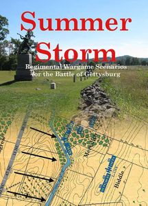 Summer Storm: Regimental Wargame Scenarios for the Battle of Gettysburg