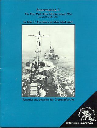 Supermarina I: The First Part of the Mediterranean War – Scenarios and Statistics for Command at Sea