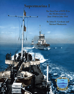 Supermarina I: The First Part of WWII in the Mediterranean, June 1940 to July 1941