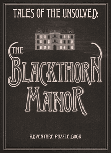 Tales of the Unsolved: The Blackthorn Manor