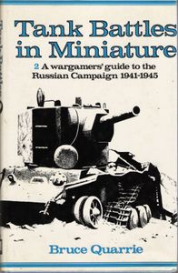 Tank Battles in Miniature 2: A wargamers' guide to the Russian Campaign 1941-1945