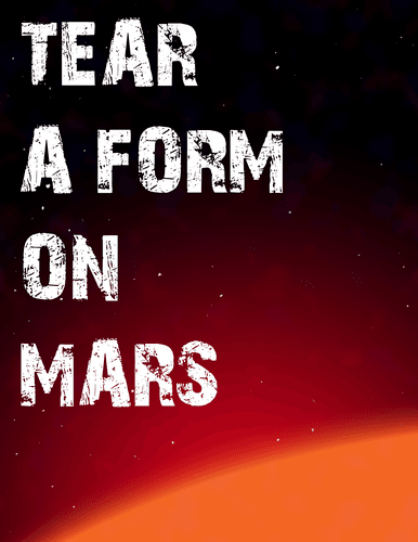 Tear-a-Form on Mars