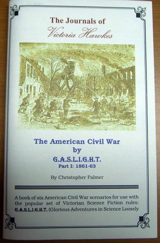 The American Civil War by Gaslight, Part I:1861-63