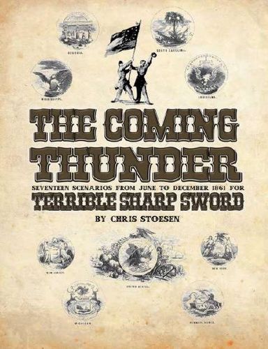 The Coming Thunder: Seventeen Scenarios from June to December 1861 for Terrible Sharp Sword