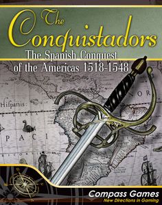 The Conquistadors: The Spanish Conquest of the Americas 1518-1548