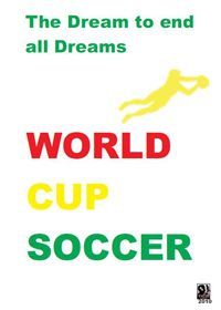 The Dream to End All Dreams: World Cup Soccer