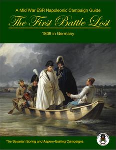 The First Battle Lost: 1809 in Germany –  The Bavarian Spring and Aspern-Essling Campaigns