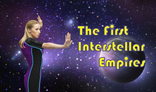 The First Interstellar Empires