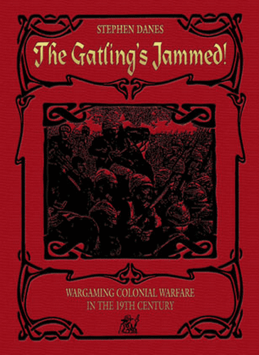 The Gatling's Jammed: Wargaming Colonial Warfare in the 19th Century
