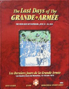 The Last Days of the Grande Armee: The Four Days of Waterloo