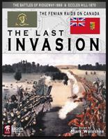 The Last Invasion: The Fenian Raids on Canada – 1866 & 1870