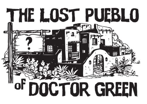 The Lost Pueblo of Doctor Green