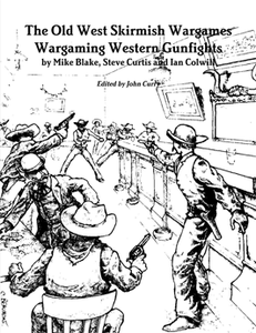The Old West Skirmish Wargames: Wargaming Western Gunfights