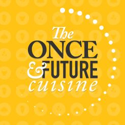 The Once and Future Cuisine