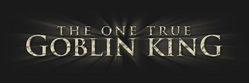 The One True Goblin King