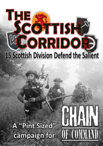 The Scottish Corridor: 15 Scottish Division Defend the Salient – A Pint Sized Campaign for Chain of Command