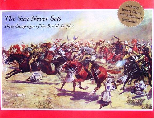 The Sun Never Sets: Three Campaigns of the British Empire
