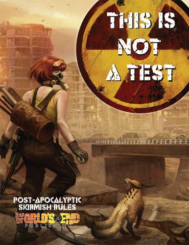 This Is Not a Test: Post-Apocalyptic Skirmish Rules