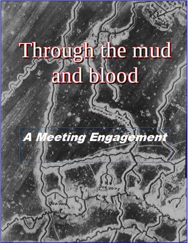 Through the Mud and Blood: A Meeting Engagement