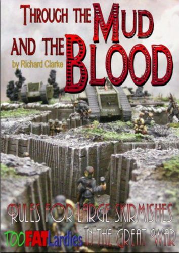 Through The Mud and The Blood: Rules for Large Skirmishes in the Great War
