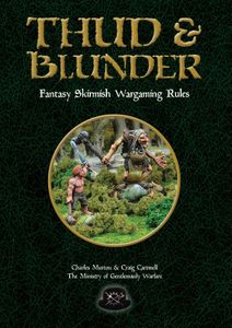 Thud & Blunder: Fantasy Skirmish Wargaming Rules