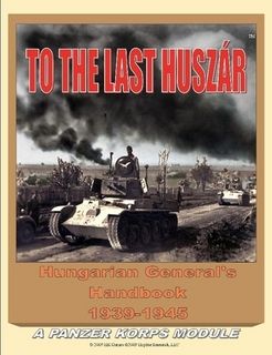 To the Last Huszar: Hungarian General's Handbook 1939-1945 – A Panzer Korps Module