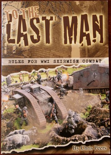 To The Last Man: Rules for WWI Skirmish Combat