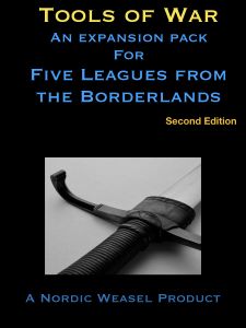 Tools of War: An expansion pack for Five Leagues from the Borderlands (Second Edition)