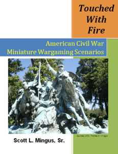 Touched With Fire: American Civil War Miniature Wargaming Scenarios