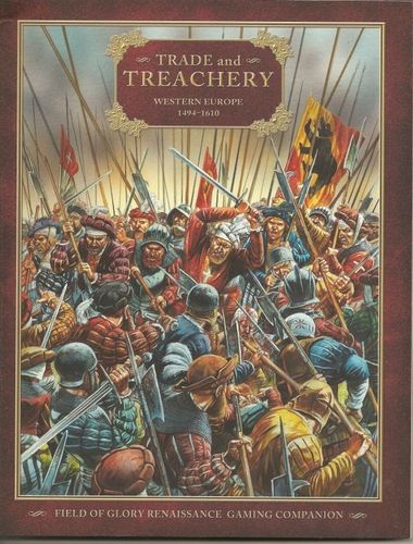 Trade and Treachery: Western Europe 1494-1610 – Field of Glory Renaissance Gaming Companion