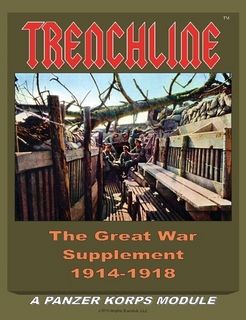 Trenchline: The Great War Supplement 1914-1918 – A Panzer Korps Module