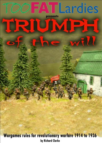 Triumph of the Will: Wargames Rules for Revolutionary Warfare 1914 to 1936