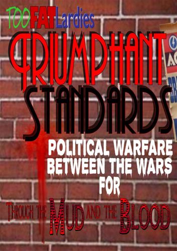 Triumphant Standards: Political Warfare Between the Wars for Through The Mud and The Blood