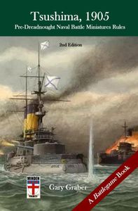Tsushima, 1905: Pre-Dreadnought Naval Battle Miniatures Rules 2nd Edition