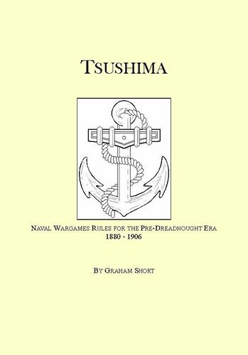 Tsushima: Naval Wargame Rules For Pre-Dreadnought Actions 1880 - 1906