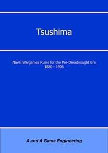 Tsushima: Naval Wargames Rules for the Pre-Dreadnought Era 1880-1906 (Second Edition)