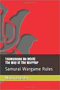 Tsuwamono No Michi: The Way Of The Warrior – Samurai Wargame Rules