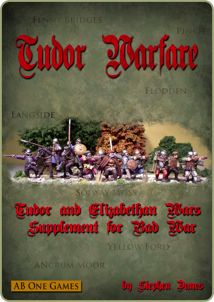 Tudor Warfare: Tudor and Elizabethan Wars Supplement for Bad War