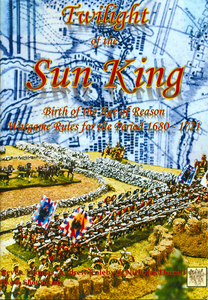 Twilight of the Sun King: Birth of the Age of Reason Wargame Rules for the Period 1680-1721