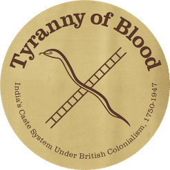 Tyranny of Blood: India's Caste System Under British Colonialism, 1750-1947