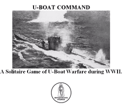 U-BOAT COMMANDER: A Solitaire Game of U-Boat Warfare during WWII