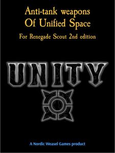 Unity: Anti-Tank Weapons of Unified Space – For Renegade Scout 2nd edition