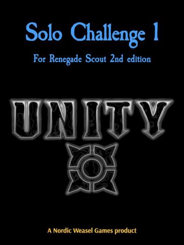 Unity: Solo Challenge 1 for Renegade Scout 2nd edition