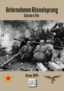 Unternehmen Rösselsprung: Caccia a Tito – Drvar 1944